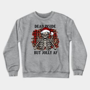 Funny Christmas Dark Humor, Dead Inside But Jolly AF Crewneck Sweatshirt